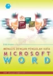 MENULIS DENGAN PENGOLAH KATA  MICROSOFT W O R D