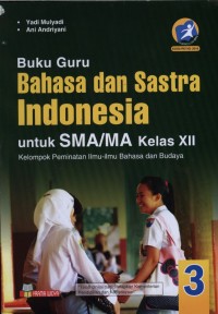 Buku Guru BAHASA DAN SASTRA INDONESIA untuk SMA/MA Kelas XII Kelompok Peminatan Ilmu-Ilmu Bahasa dan Budaya