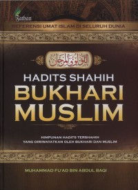 HADITS SHAHIH BUKHARI MUSLIM himpunan hadits tershaih yang diriwayatkan oleh bukhari dan muslim