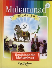 MUHAMMAD TELADANKU : Ensiklopedia Muhammad