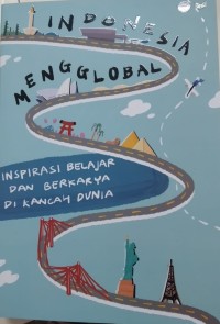 INDONESIA MENGGLOBAL ( Inspirasi Belajar dan Berkarya di Kancah Dunia )
