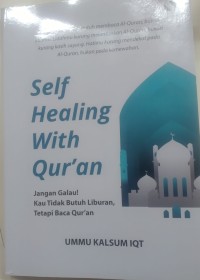 SELF HEALING WITH QUR'AN ( Jangan galau kau tidak butuh liburan, tetapi baca Qur'an )