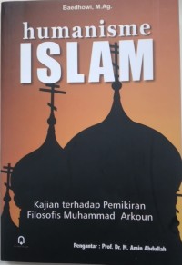HUMANISME ISLAM : Kajian terhadap pemikiran filosofis muhammad arkoun.