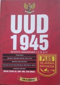 UUD 1945 Beserta Amandemen I,II.III, dan IV. Plus Sejarah Indonesia.