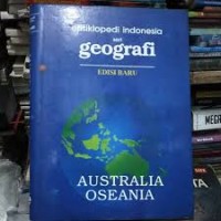 Ensiklopedi indonesia seri geografi: australia oseania