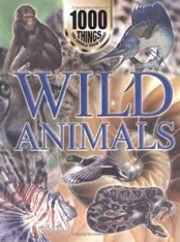 1000 Things you  should know about WILD ANIMALS