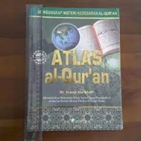 Atlas al qur'an : mengungkap misteri kebesaran al-qur'an