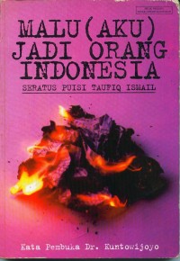 Malu Aku Jadi orang Indonesia: seratus puisi taufiq ismail