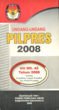 Undang-undang pilpres 2008: uu no. 2 tahun 2008 tentang pemilihan presiden dan wakil presien