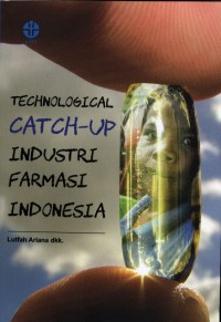 TECHNOLOGICAL CATCH-UP Industri Farmasi Indonesia