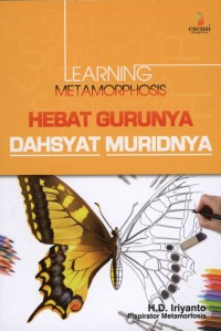 LEARNING METAMORPHOSIS      HEBAT  GURUNYA  DAHSYAT  MURIDNYA