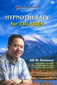 Hypnotherapy for children: Cara mudah dan efektif menerapi anak