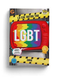 LO GUE BUTUH TAU ( LGBT )