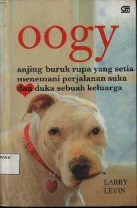 Oogy: Anjing buruk rupa yang setia menemani perjalanan suka dan duka sebuah keluarga