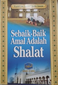 SEBAIK - BAIK AMAL ADALAH SHALAT