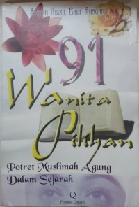 91 WANITA PILIHAN : Potret Muslimah Agung Dalam Sejarah.