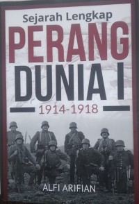 SEJARAH LENGKAP PERANG DUNIA I 1914-1918