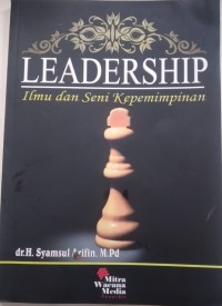 LEADERSHIP: Ilmu dan seni Kepemimpinan.