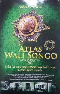 ATLAS WALI SONGO: Buku pertama yang mengungkap wali songo sebagai fakta sejarah.