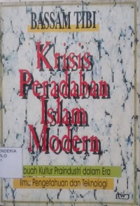 KRISIS PERADABAN ISLAM INDONESIA: Sebuah Kultur Praindustri dalam Era Ilmu Pengetahuan dan Teknologi.