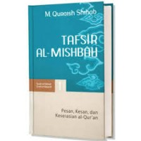 Tafsir al- misbah: pesan,kesan,dan keserasian al-quran