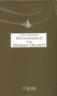 The Prophet MUHAMMAD AND HUMAN DIGNITY