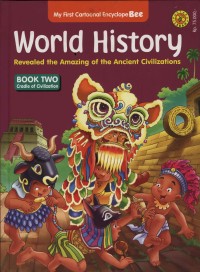 WORLD HISTORY : revealed the amazing of the ancient civilizations (book two cradle of civilization)